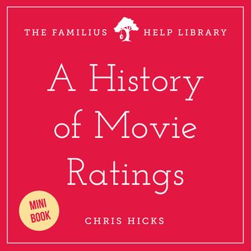 A History of Movie Ratings - Chris Hicks