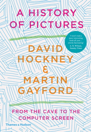 A History of Pictures - David Hockney - Martin Gayford