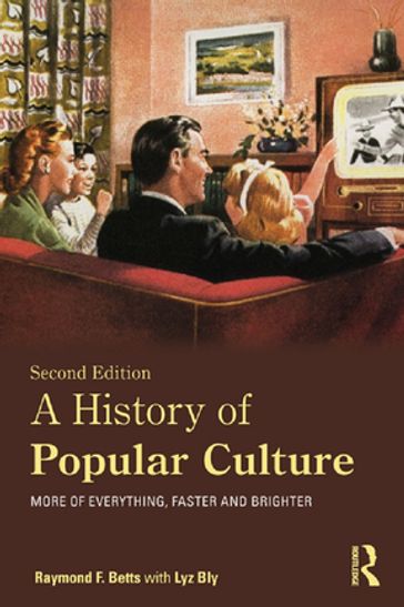 A History of Popular Culture - Raymond F. Betts - Lyz Bly