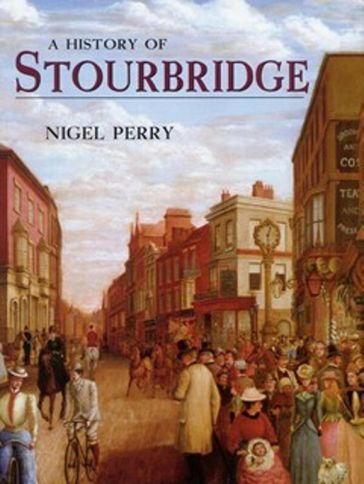 A History of Stourbridge - Nigel Perry