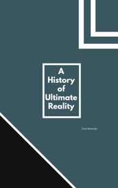 A History of Ultimate Reality