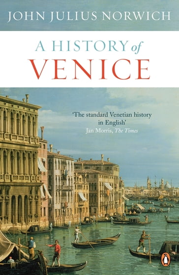 A History of Venice - John Julius Norwich