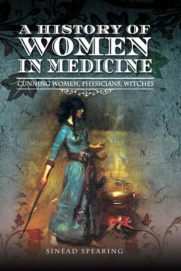 A History of Women in Medicine - Sinéad Spearing