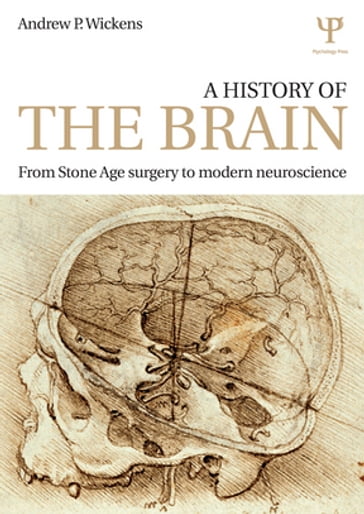A History of the Brain - Andrew P. Wickens