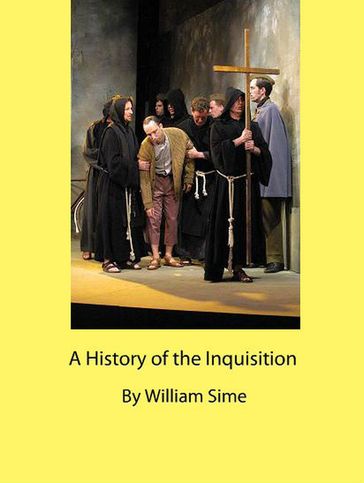 A History of the Inquisition - William Sime