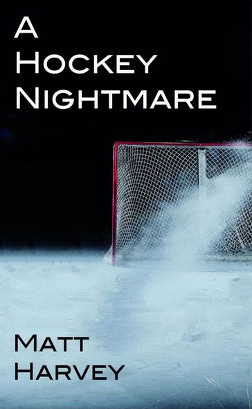 A Hockey Nightmare - Matt Harvey