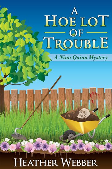 A Hoe Lot of Trouble - Heather Webber