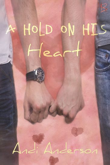A Hold on His Heart - Andi Anderson