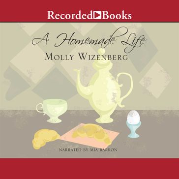 A Homemade Life - Molly Wizenberg