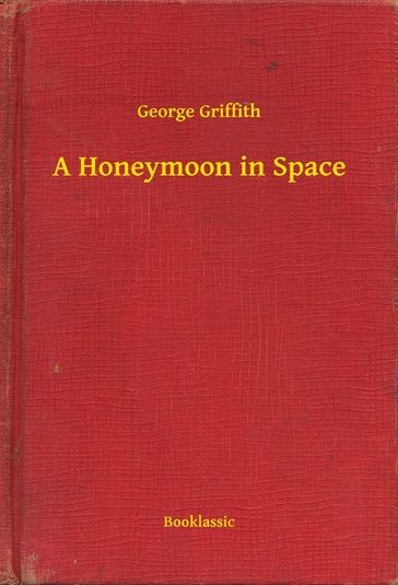 A Honeymoon in Space - George Griffith