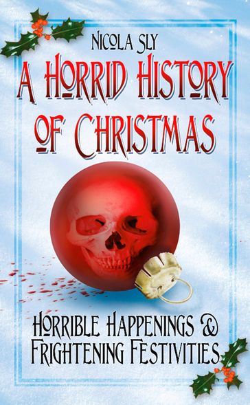 A Horrid History of Christmas - Nicola Sly