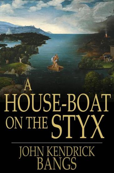 A House-Boat on the Styx - John Kendrick Bangs