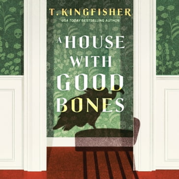 A House With Good Bones - T. Kingfisher