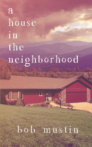 A House in the Neighborhood - Bob Mustin