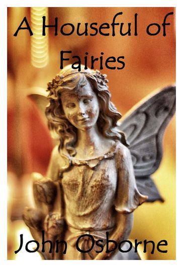 A Houseful of Fairies - John Osborne