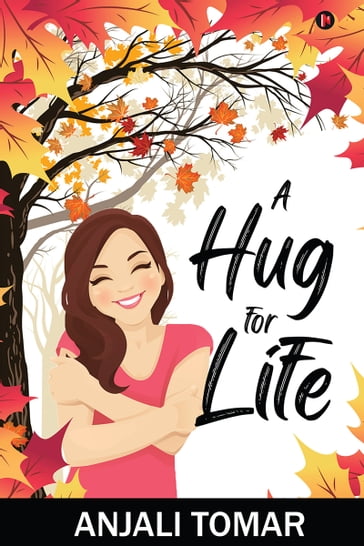 A Hug For Life - ANJALI TOMAR