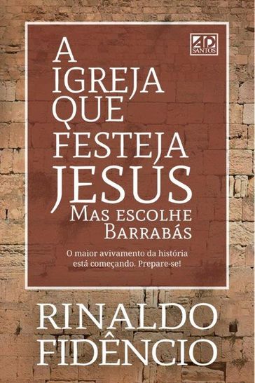 A Igreja Que Festeja Jesus - Rinaldo Fidêncio