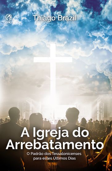 A Igreja do Arrebatamento - Thiago Brazil