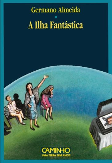 A Ilha Fantástica - GERMANO ALMEIDA