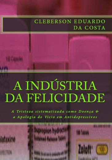 A Indústria da Felicidade - CLEBERSON EDUARDO DA COSTA