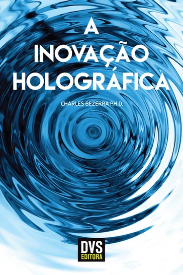 A Inovação Holográfica - Charles Bezerra