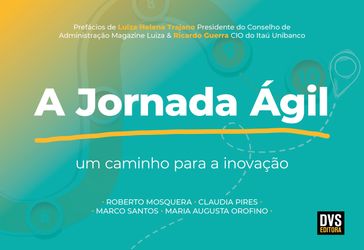 A Jornada Ágil - Roberto Mosquera - Claudia Pires - Maria Augusta Orofino - Marco Santos