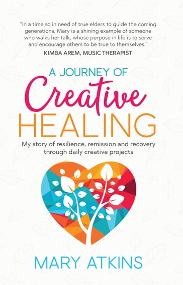 A Journey of Creative Healing - Mary Atkins