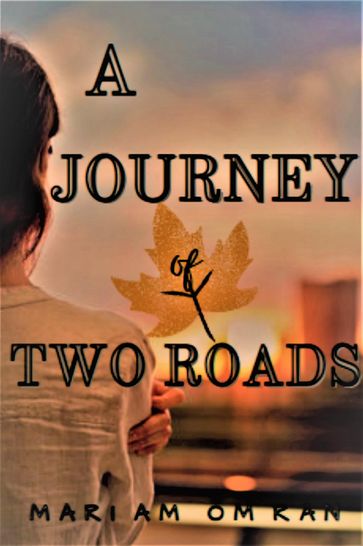 A Journey of Two Roads - Mariam Omran