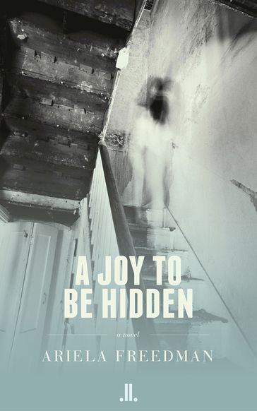 A Joy to be Hidden - Ariela Freedman