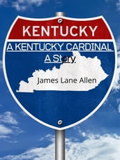 A Kentucky Cardinal A Story