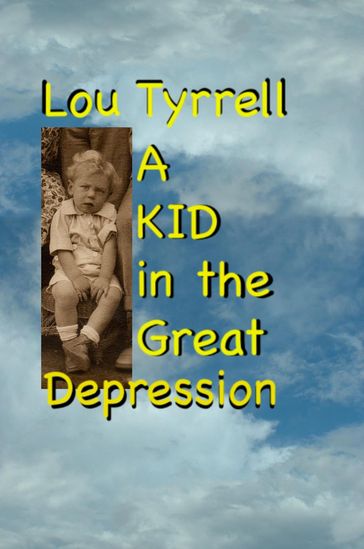 A Kid in the Great Depression - Lou Tyrrell