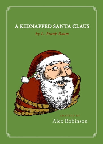 A Kidnapped Santa Claus - Alex Robinson - Lyman Frank Baum
