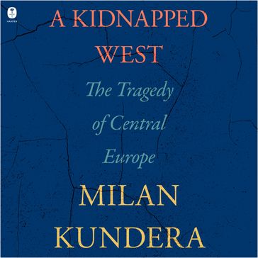 A Kidnapped West - Milan Kundera