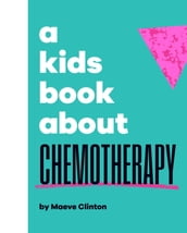 A Kids Book About Chemotherapy
