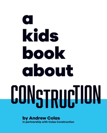 A Kids Book About Construction - Andrew Colas