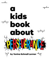 A Kids Book About Perseverance