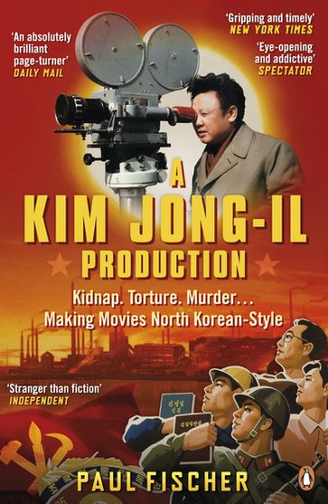 A Kim Jong-Il Production - Paul Fischer