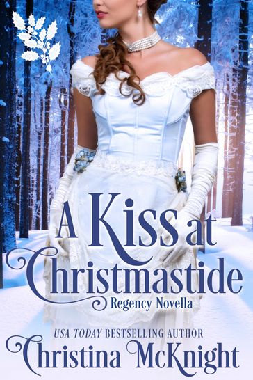 A Kiss At Christmastide - Christina McKnight