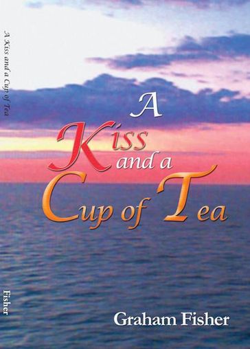 A Kiss and a Cup of Tea - Graham Fisher