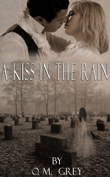 A Kiss in the Rain - O.M. Grey