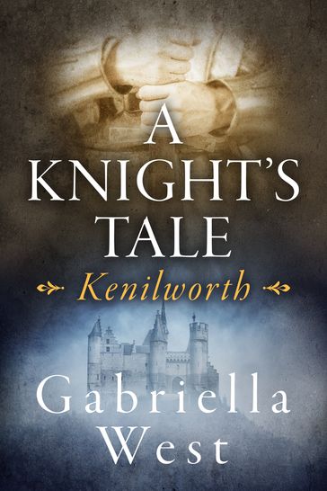 A Knight's Tale: Kenilworth - Gabriella West