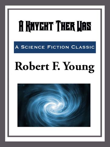 A Knyght Ther Was - Robert F. Young