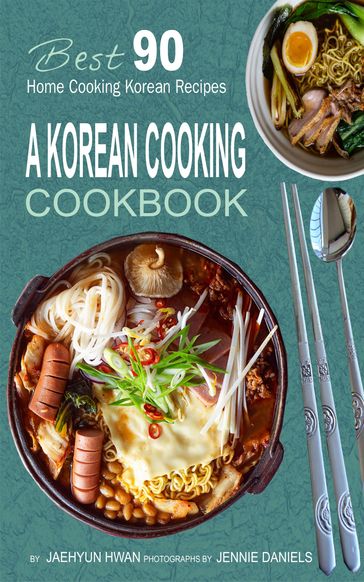 A Korean Cooking Cookbook - Jaehyun Hwan