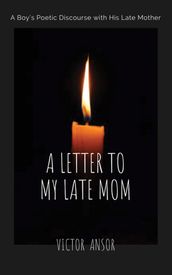 A LETTER TO MY LATE MOM
