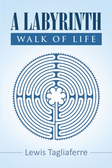 A Labyrinth Walk Of Life - lewis tagliaferre