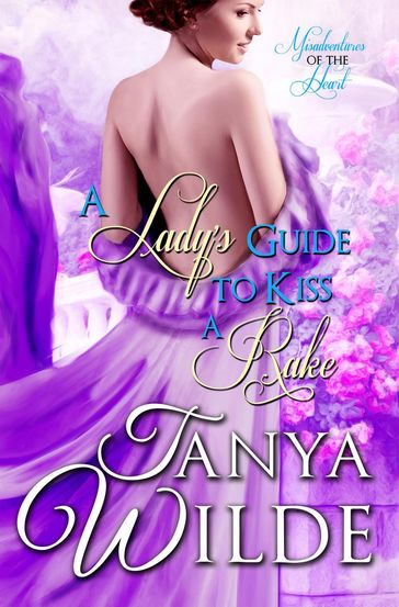 A Lady's Guide to Kiss a Rake - Tanya Wilde