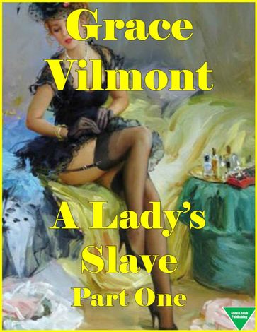 A Lady's Slave Part One - Grace Vilmont