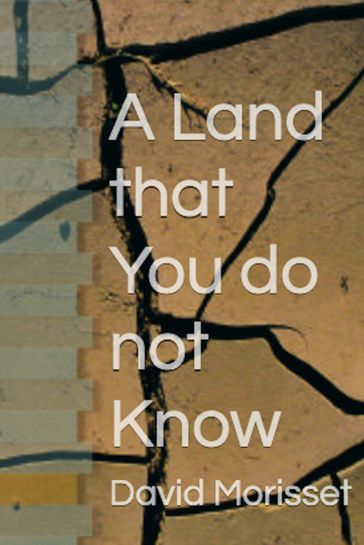 A Land that You do not Know - David Morisset