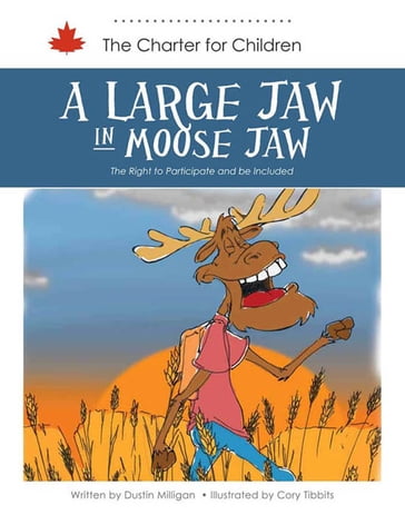 A Large Jaw in Moose Jaw - Cory Tibbits (Illustrator) - Dustin Milligan (Author)