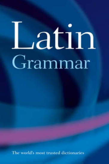A Latin Grammar - The late JamesFellow Morwood